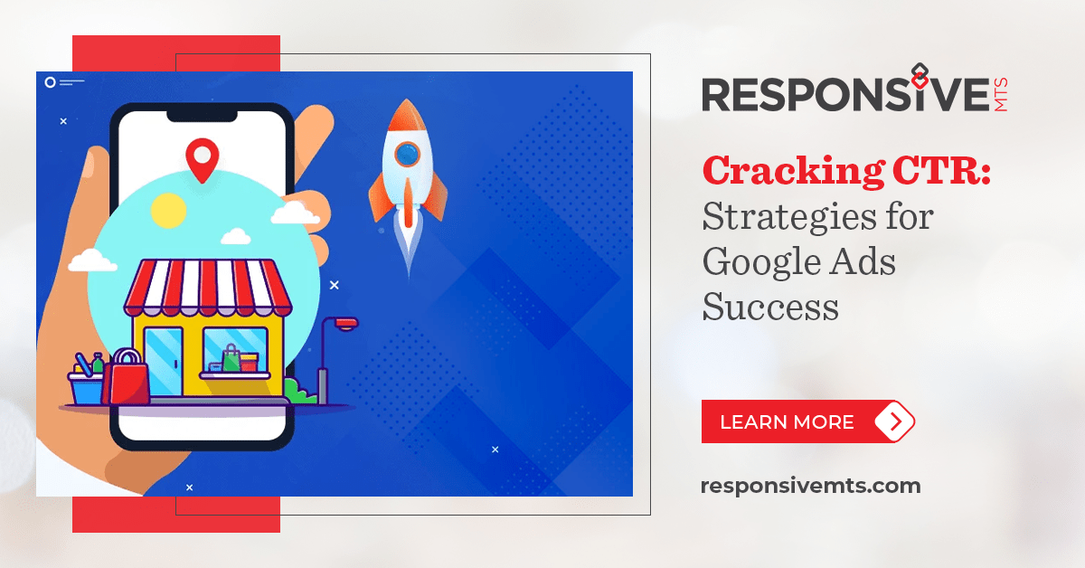 Mastering the Art of Google Ads – Top 5 Tips to Boost Your CTRs