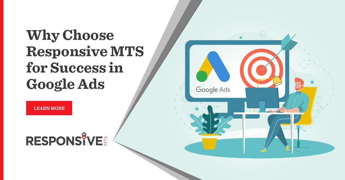 Why Choose Responsive MTS for Success in Google Ads?