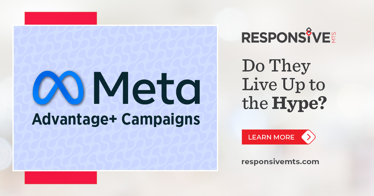 Meta Advantage+ Campaigns: Do They Live Up to the Hype?
