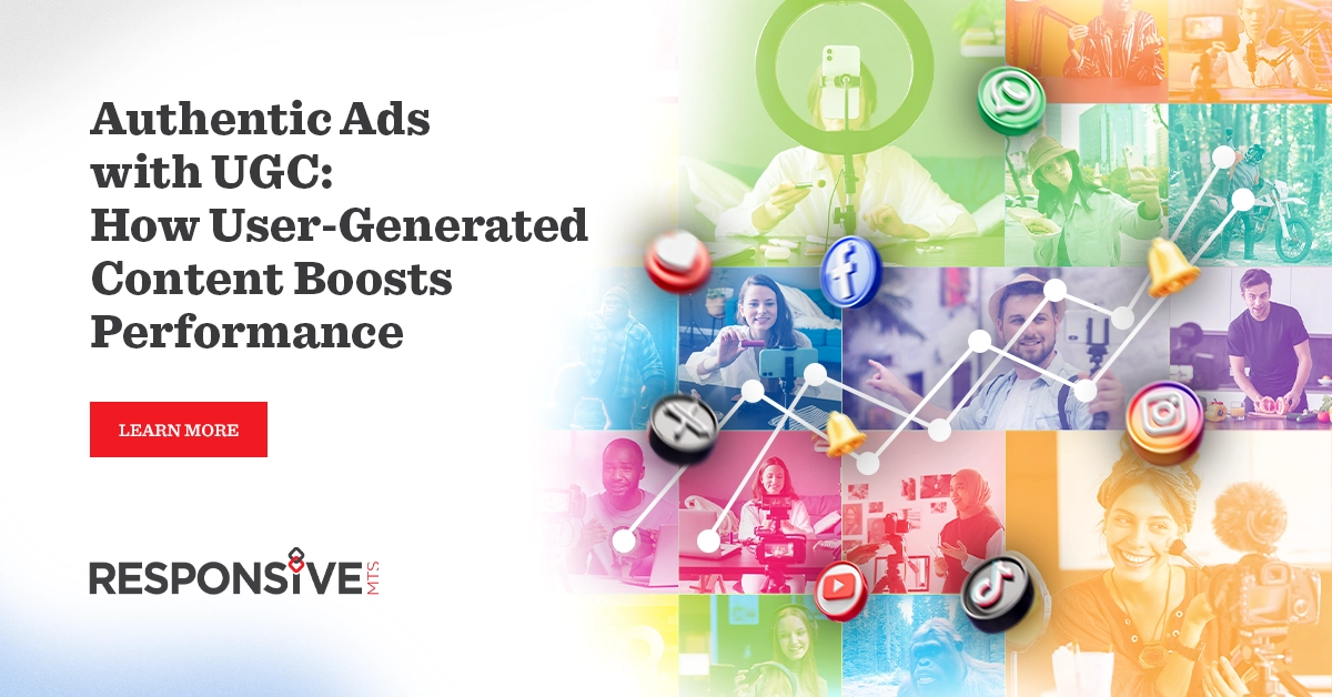 Authentic Ads with UGC: How User-Generated Content Boosts Performance