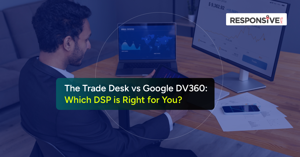 The Trade Desk vs Google DV360: Which DSP Is Right for You?