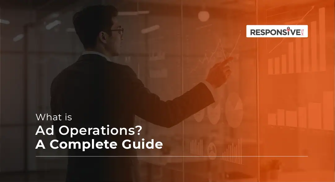 What Is Ad Operations, and Why Most Marketing Teams Get It Wrong